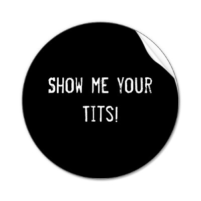 show me your tits Видимо значёк нагрудный